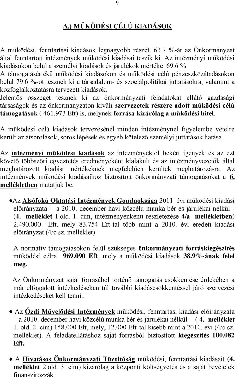 6 %-ot tesznek ki a társadalom- és szociálpolitikai juttatásokra, valamint a közfoglalkoztatásra tervezett kiadások.