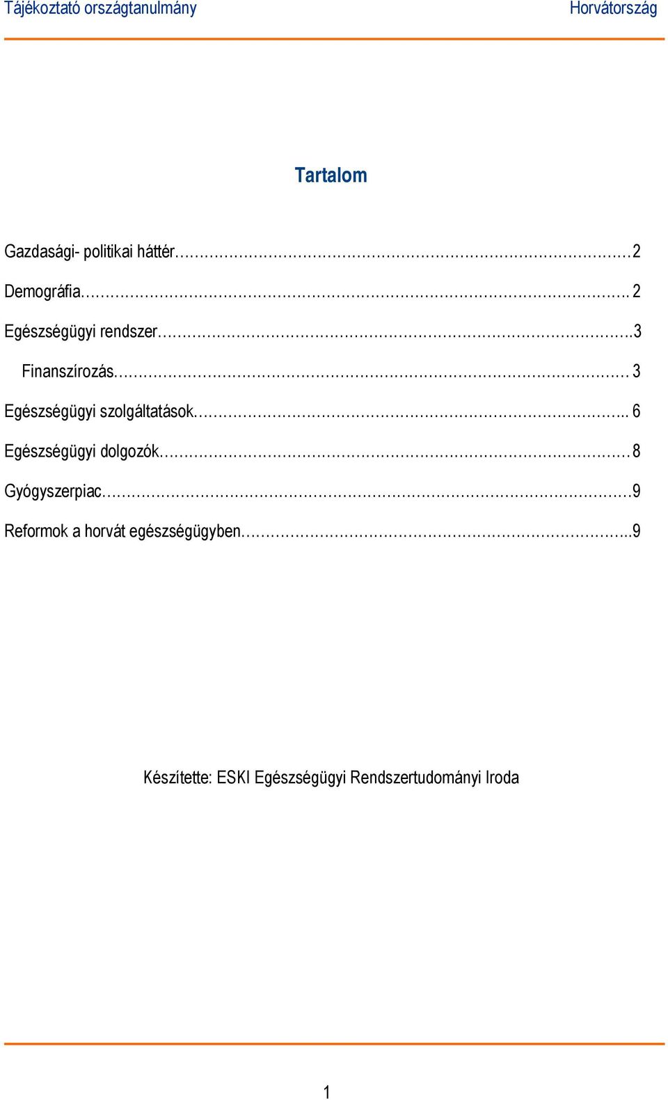 3 Finanszírozás 3 Egészségügyi szolgáltatások.