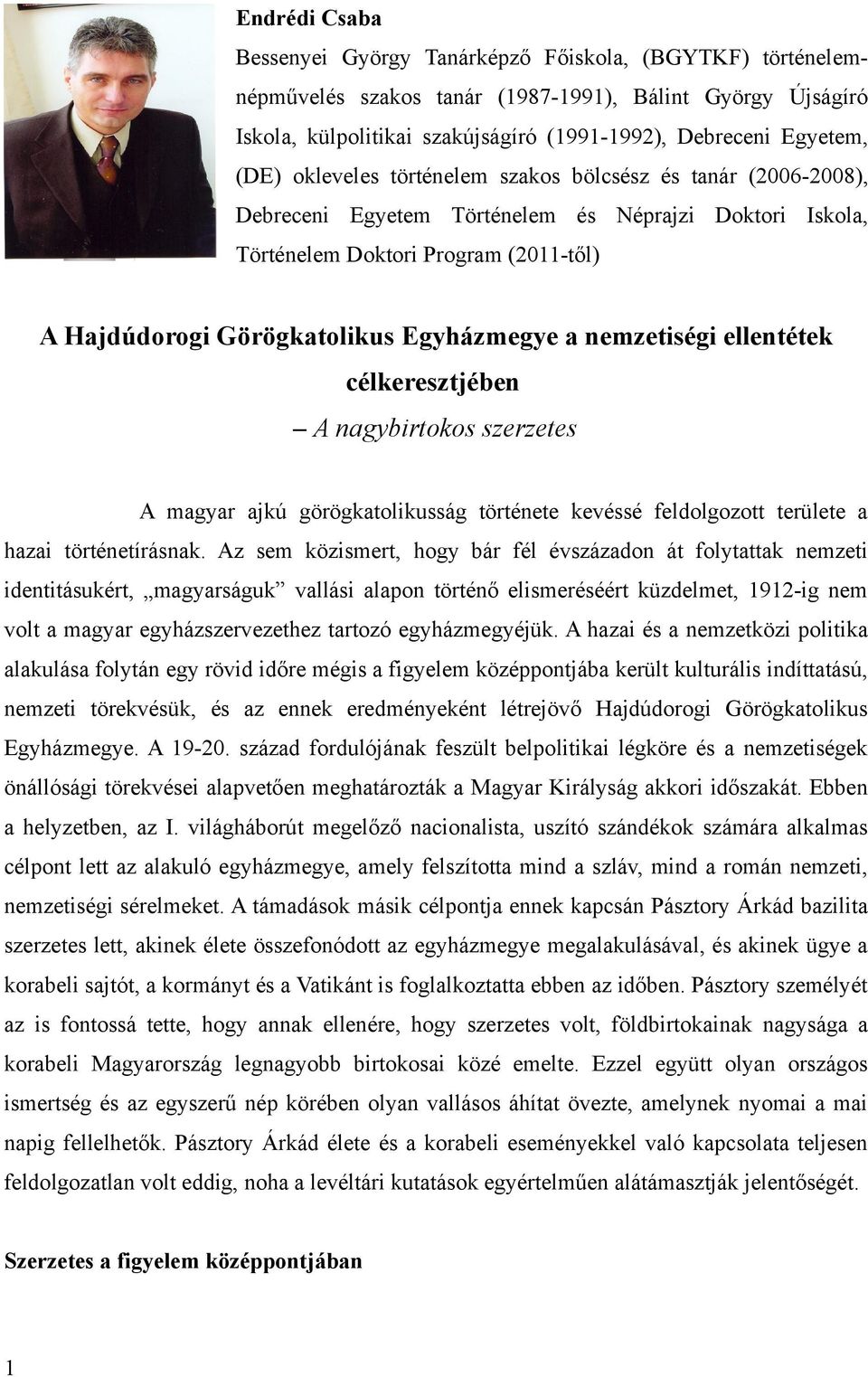 a nemzetiségi ellentétek célkeresztjében A nagybirtokos szerzetes A magyar ajkú görögkatolikusság története kevéssé feldolgozott területe a hazai történetírásnak.