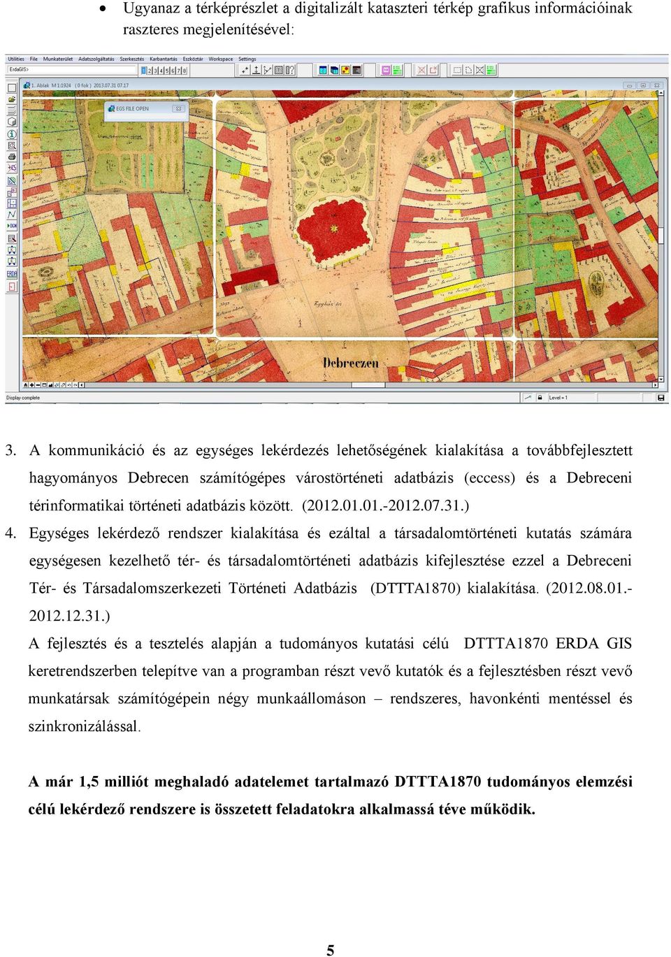 adatbázis között. (2012.01.01.-2012.07.31.) 4.