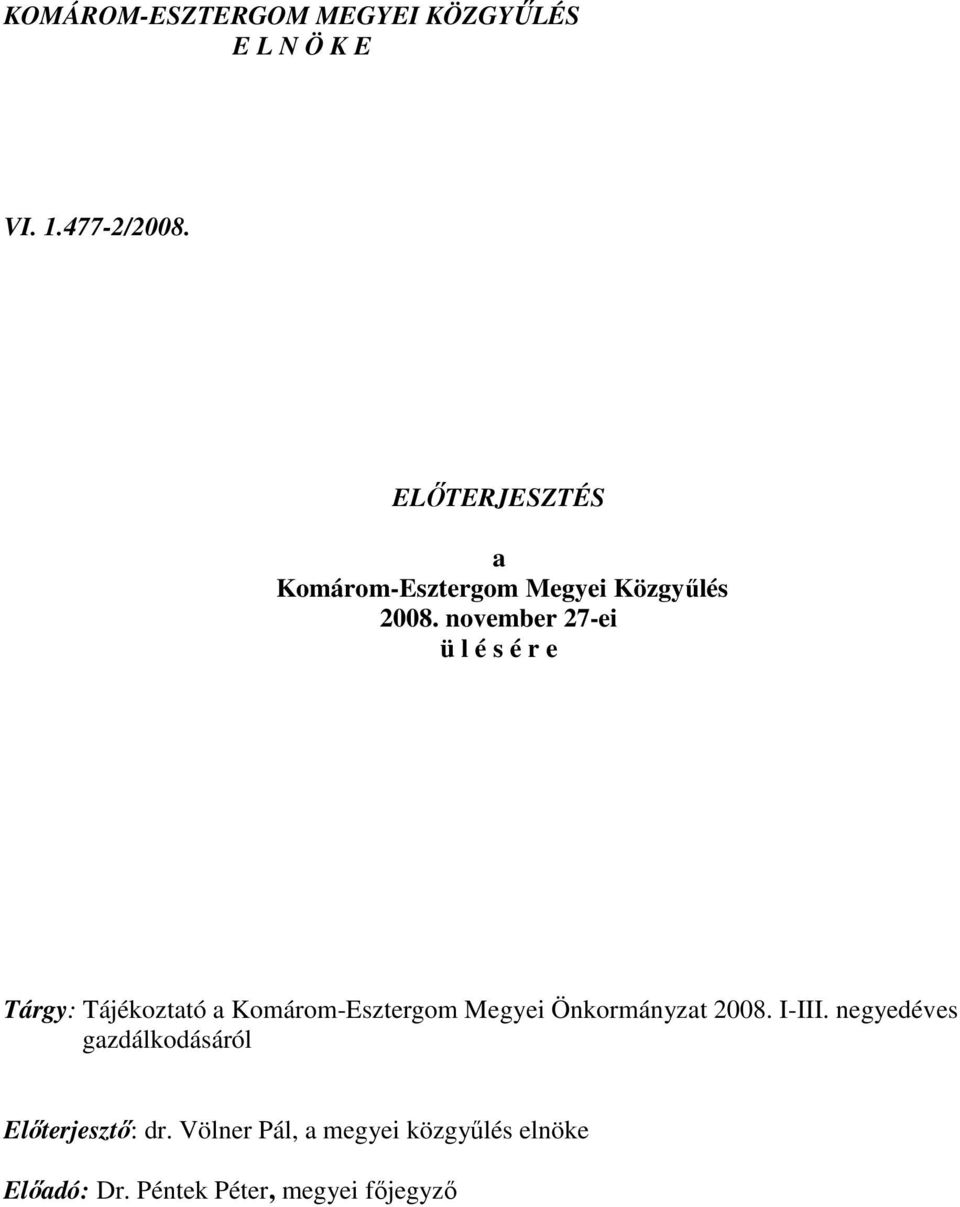 november 27-ei ü l é s é r e Tárgy: Tájékoztató a Komárom-Esztergom Megyei