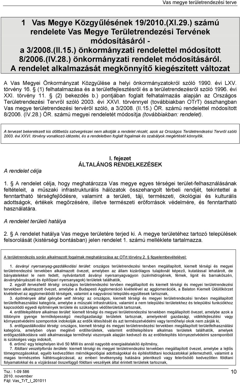 (1) felhatalmazása és a területfejlesztésről és a területrendezésről szóló 1996. évi XXI. törvény 11. (2) bekezdés b.