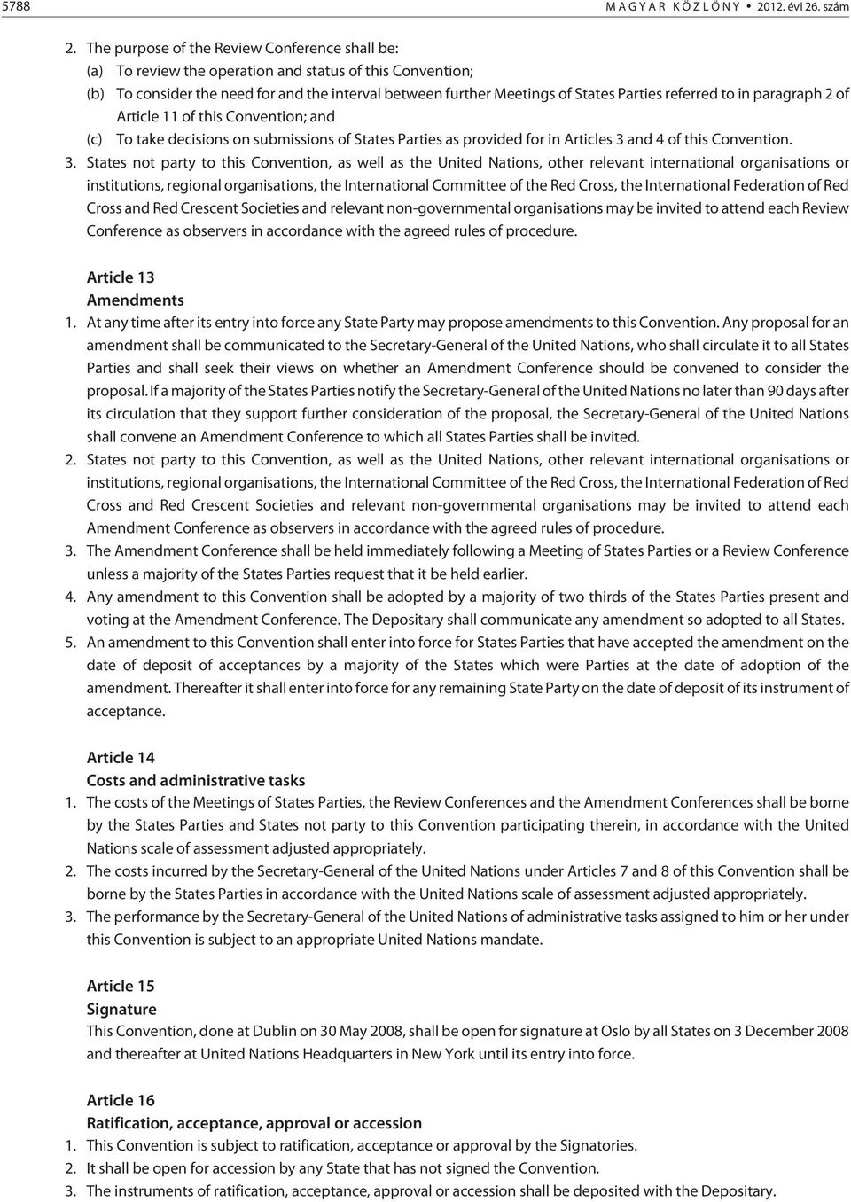 referred to in paragraph 2 of Article 11 of this Convention; and (c) To take decisions on submissions of States Parties as provided for in Articles 3 