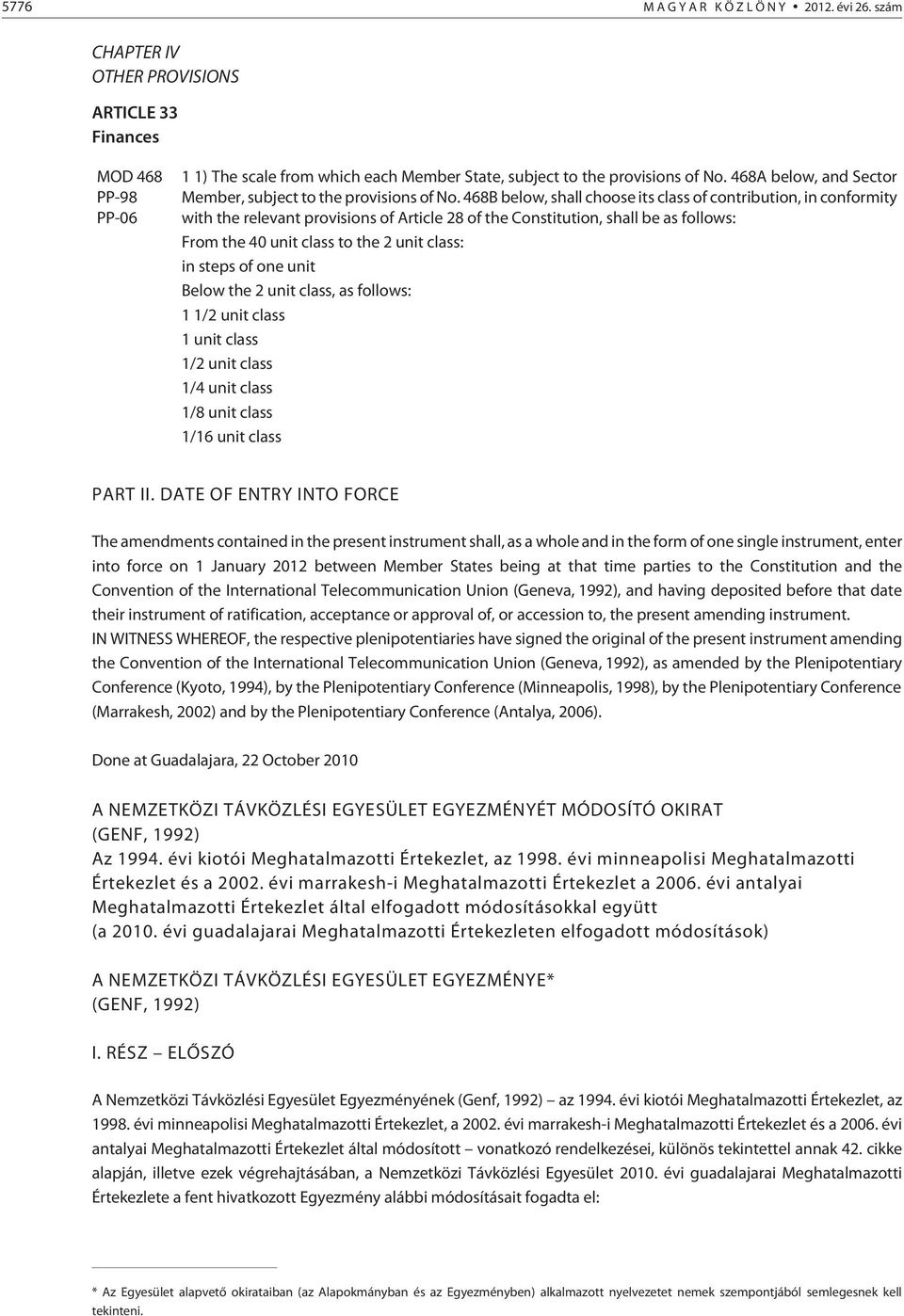 468B below, shall choose its class of contribution, in conformity with the relevant provisions of Article 28 of the Constitution, shall be as follows: From the 40 unit class to the 2 unit class: in