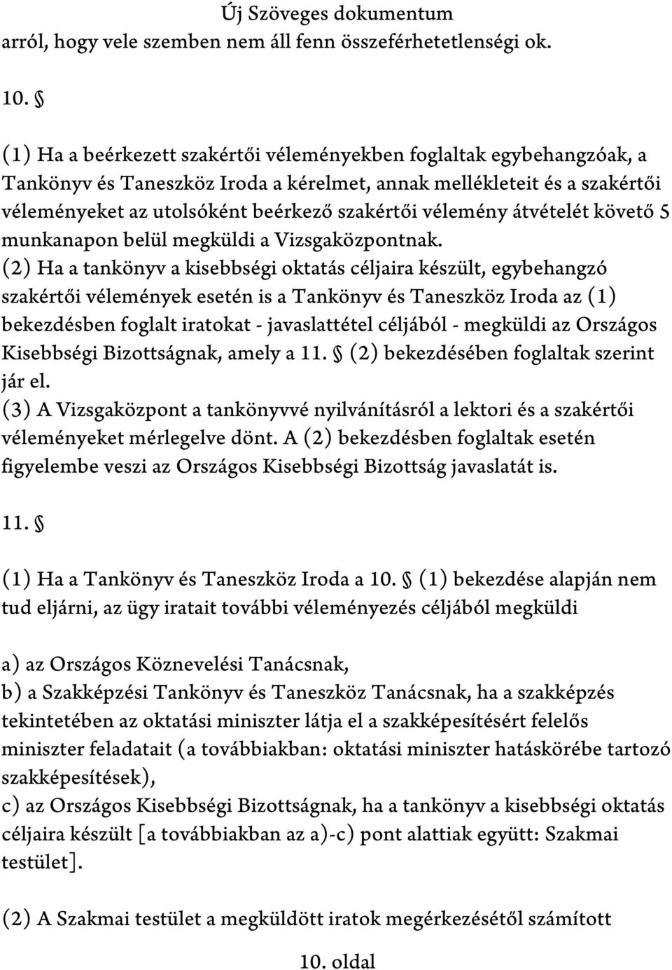 átvételét követő 5 munkanapon belül megküldi a Vizsgaközpontnak.