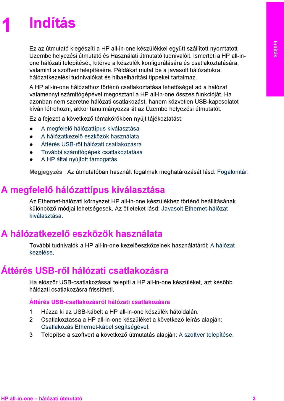 Példákat mutat be a javasolt hálózatokra, hálózatkezelési tudnivalókat és hibaelhárítási tippeket tartalmaz.