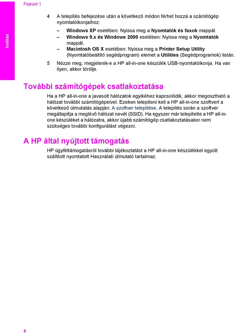 5 Nézze meg, megjelenik-e a HP all-in-one készülék USB-nyomtatóikonja. Ha van ilyen, akkor törölje.