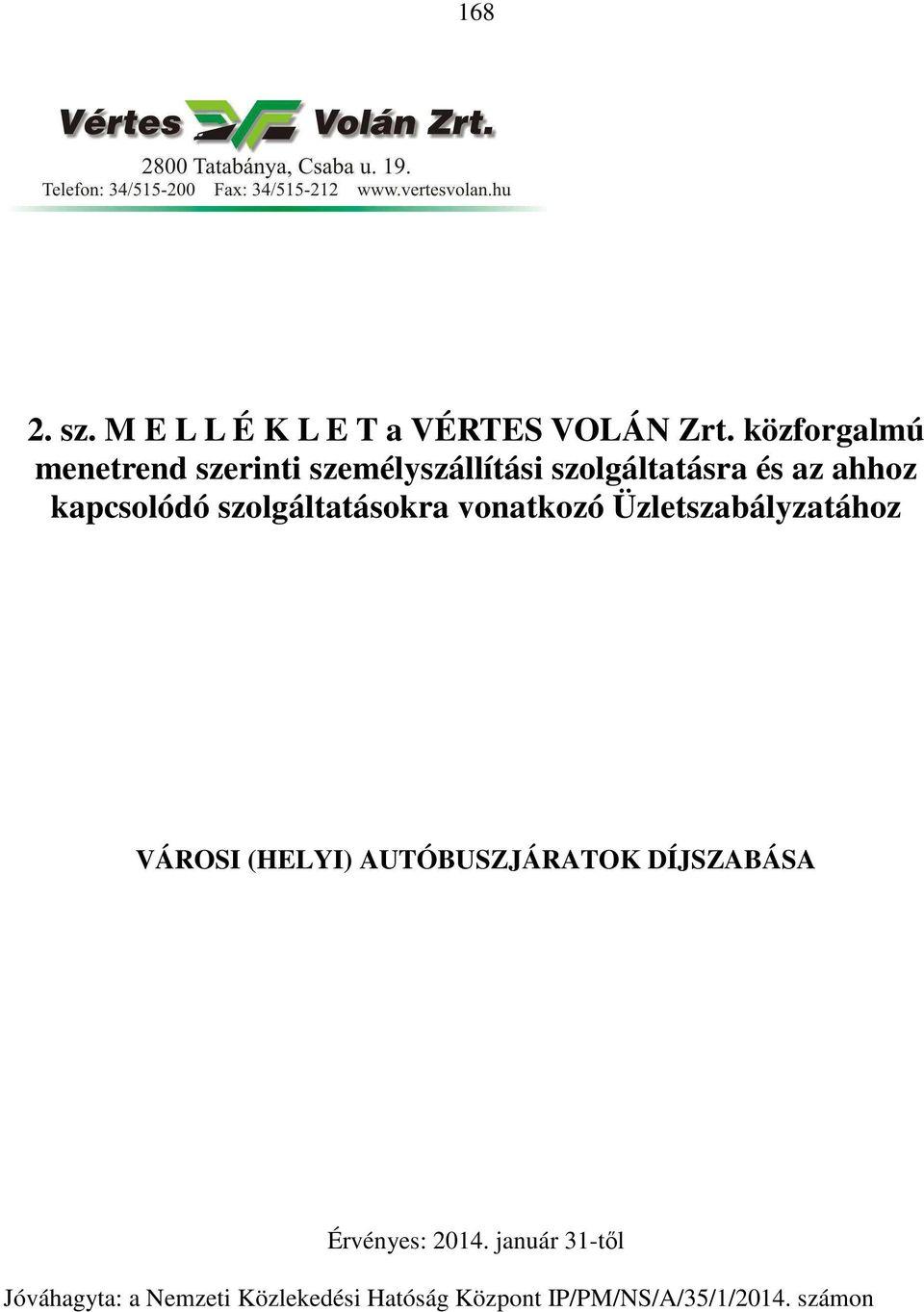 kapcsolódó szolgáltatásokra vonatkozó Üzletszabályzatához VÁROSI (HELYI)