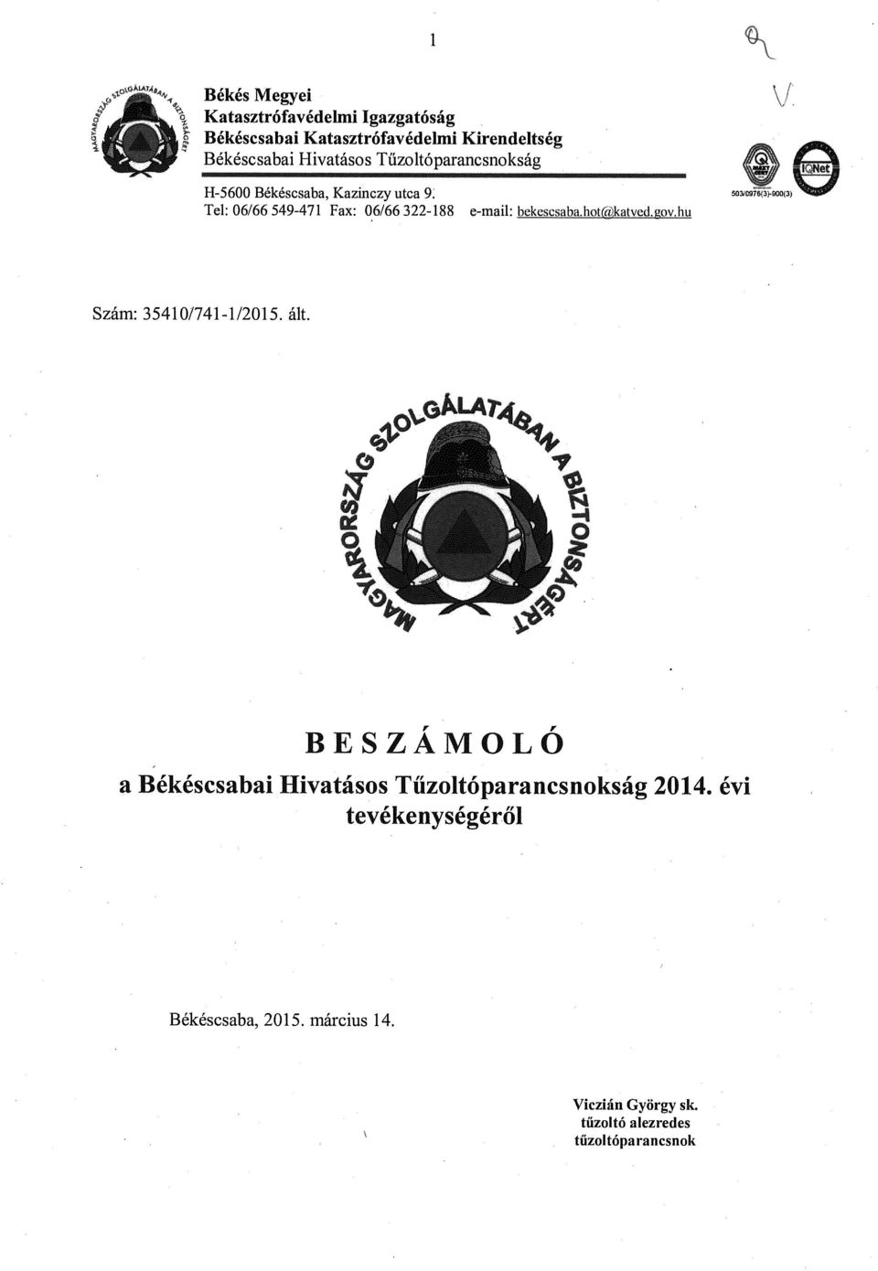 322-188 e-mail: bekescsaba.hot(ckatved.ovhu 5OYc916(3}9OO(3) Szám: 35410/741-1/2015. ált.