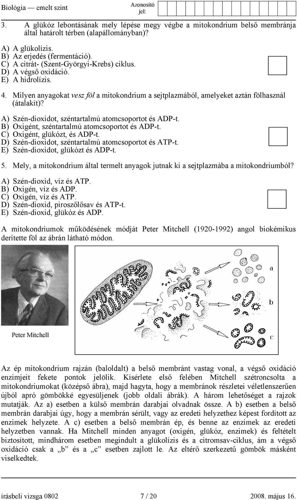 A) Szén-dioxidot, széntartalmú atomcsoportot és ADP-t. B) Oxigént, széntartalmú atomcsoportot és ADP-t. C) Oxigént, glükózt, és ADP-t. D) Szén-dioxidot, széntartalmú atomcsoportot és ATP-t.