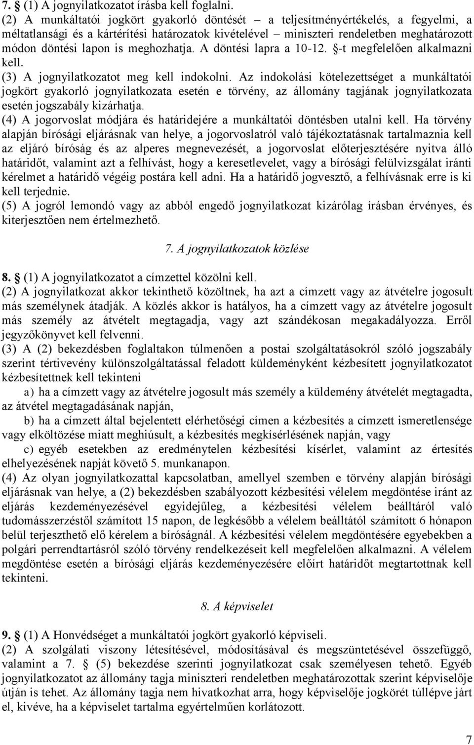 meghozhatja. A döntési lapra a 10-12. -t megfelelően alkalmazni kell. (3) A jognyilatkozatot meg kell indokolni.