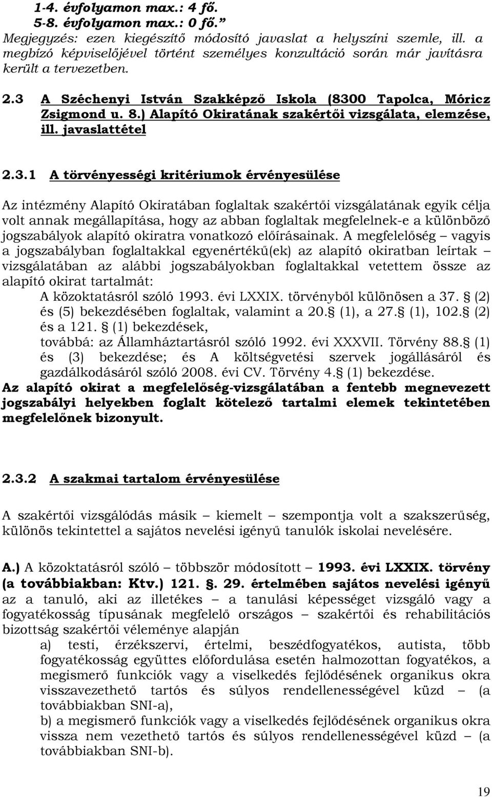 ) Alapító Okiratának szakértői vizsgálata, elemzése, ill. javaslattétel 2.3.