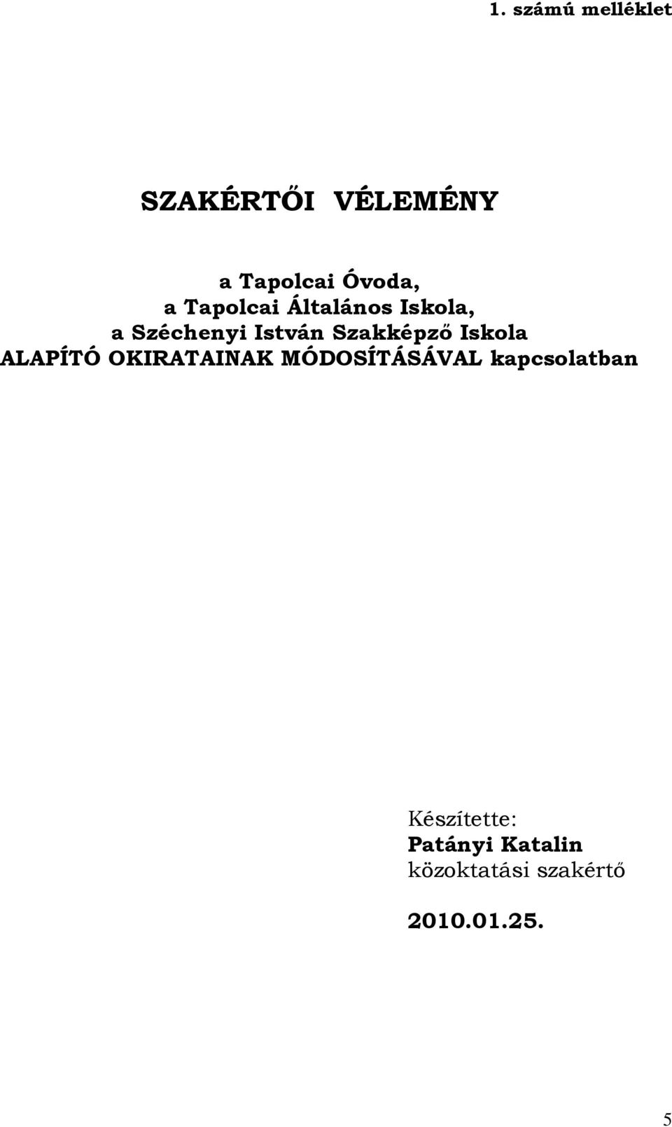 Iskola ALAPÍTÓ OKIRATAINAK MÓDOSÍTÁSÁVAL kapcsolatban