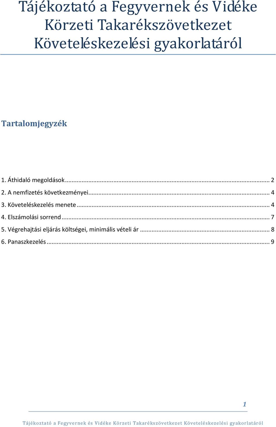 A nemfizetés következményei... 4 3. Követeléskezelés menete... 4 4.