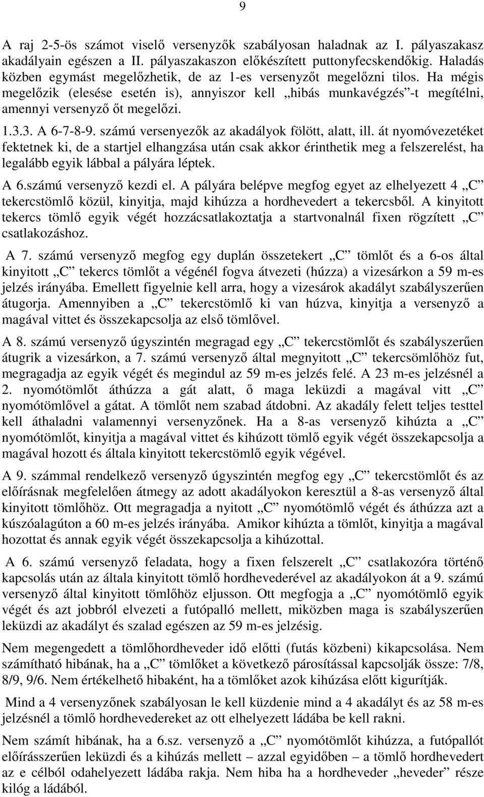 3. A 6-7-8-9. számú versenyezők az akadályok fölött, alatt, ill.