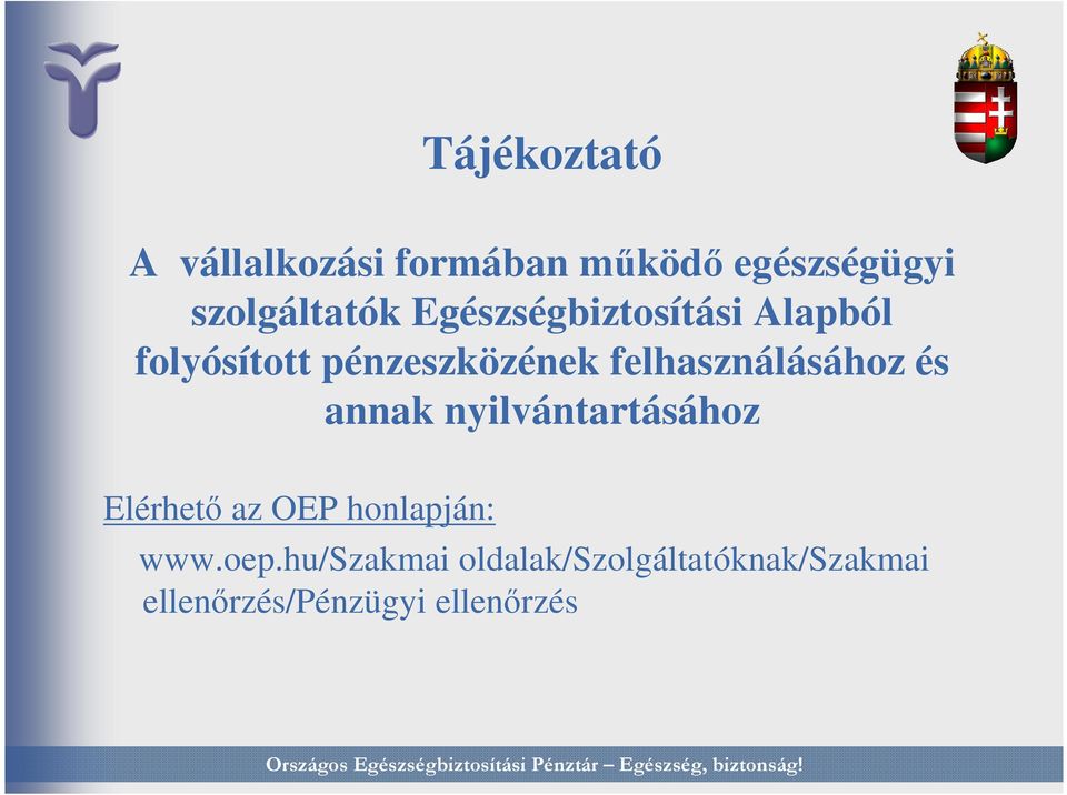 felhasználásához és annak nyilvántartásához Elérhetı az OEP