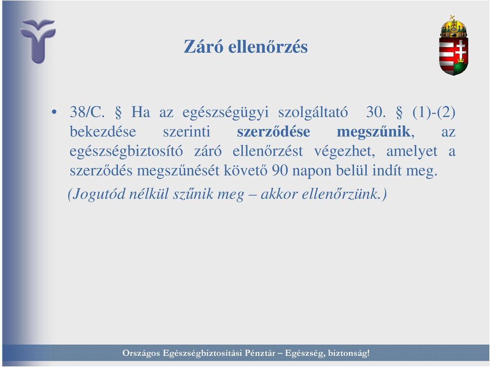 egészségbiztosító záró ellenırzést végezhet, amelyet a szerzıdés