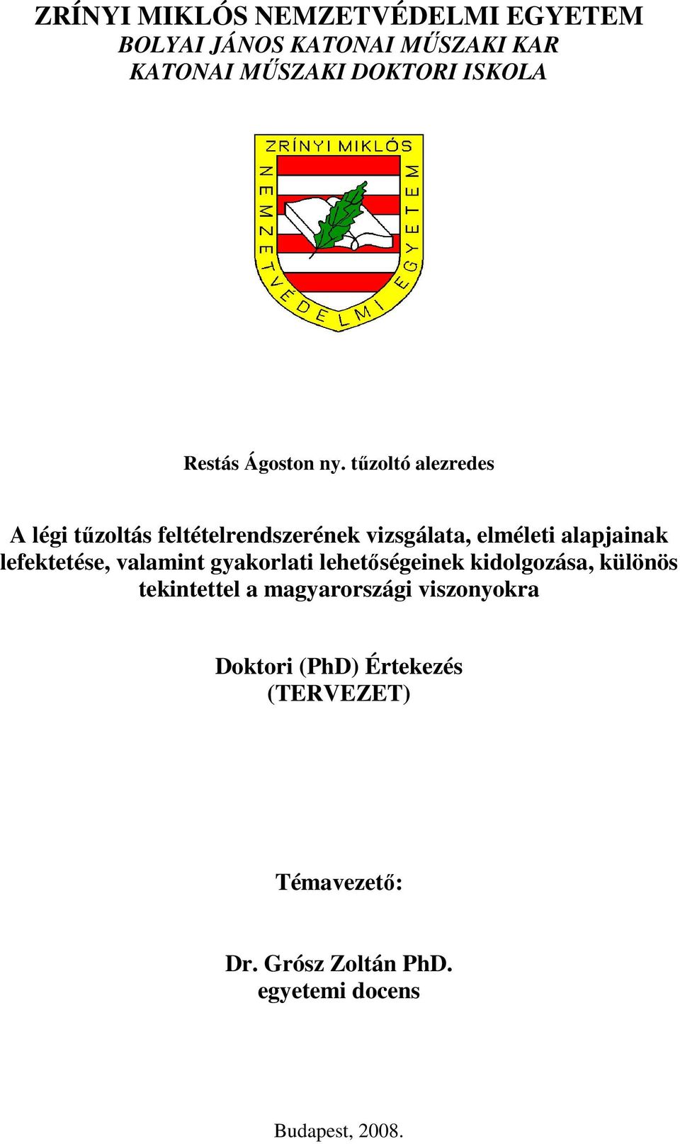 tőzoltó alezredes A légi tőzoltás feltételrendszerének vizsgálata, elméleti alapjainak lefektetése,