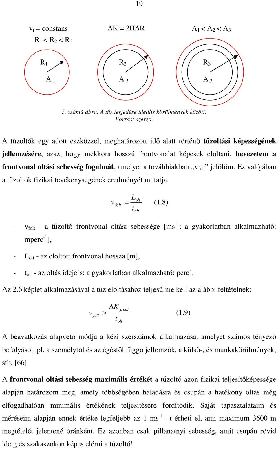 fogalmát, amelyet a továbbiakban v folt jelölöm. Ez valójában a tőzoltók fizikai tevékenységének eredményét mutatja. L olt v folt = (1.