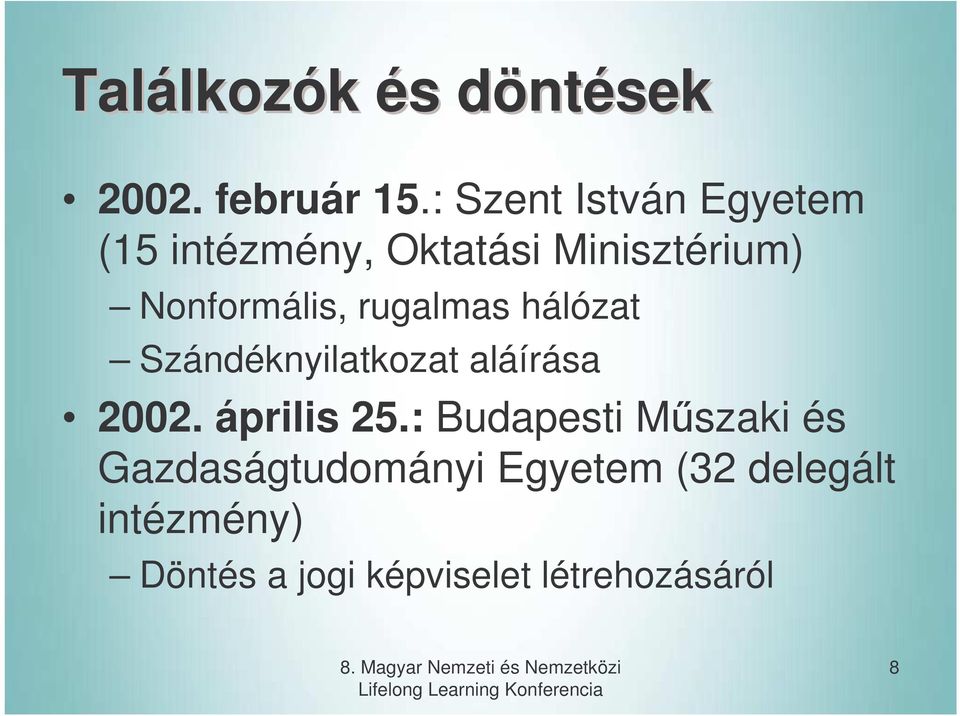 hálózat Szándéknyilatkozat aláírása 2002. április 25.