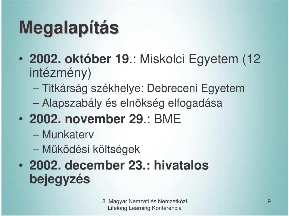 Egyetem Alapszabály és elnökség elfogadása 2002. november 29.