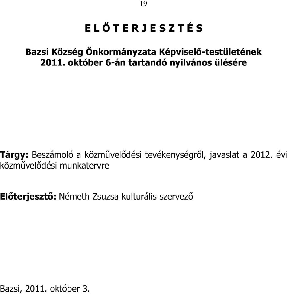 október 6-án tartandó nyilvános ülésére Tárgy: Beszámoló a közművelődési