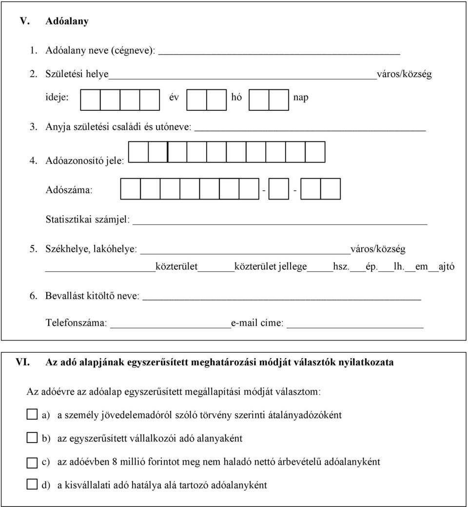 Bevallást kitöltő neve: Telefonszáma: e-mail címe: VI.