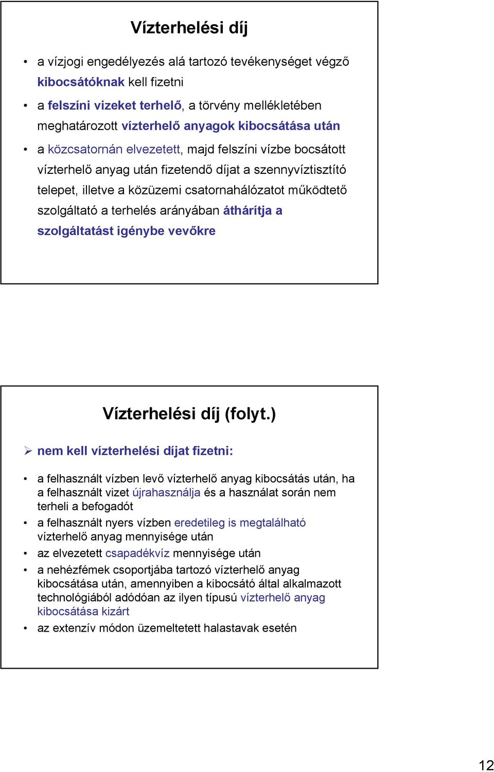 arányában áthárítja a szolgáltatást igénybe vevőkre Vízterhelési díj (folyt.