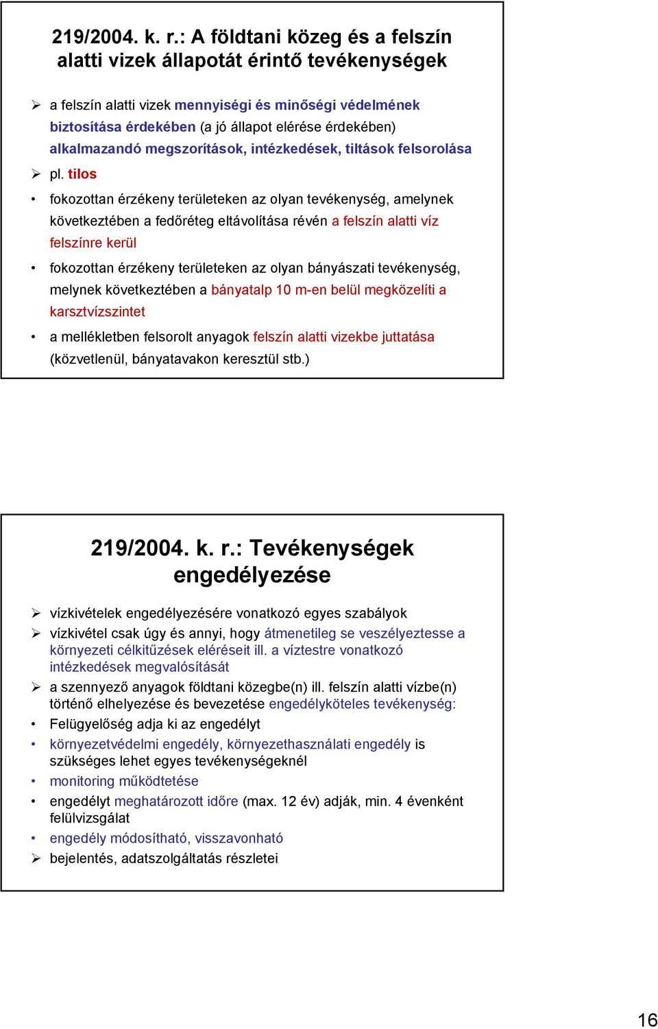 alkalmazandó megszorítások, intézkedések, tiltások felsorolása pl.