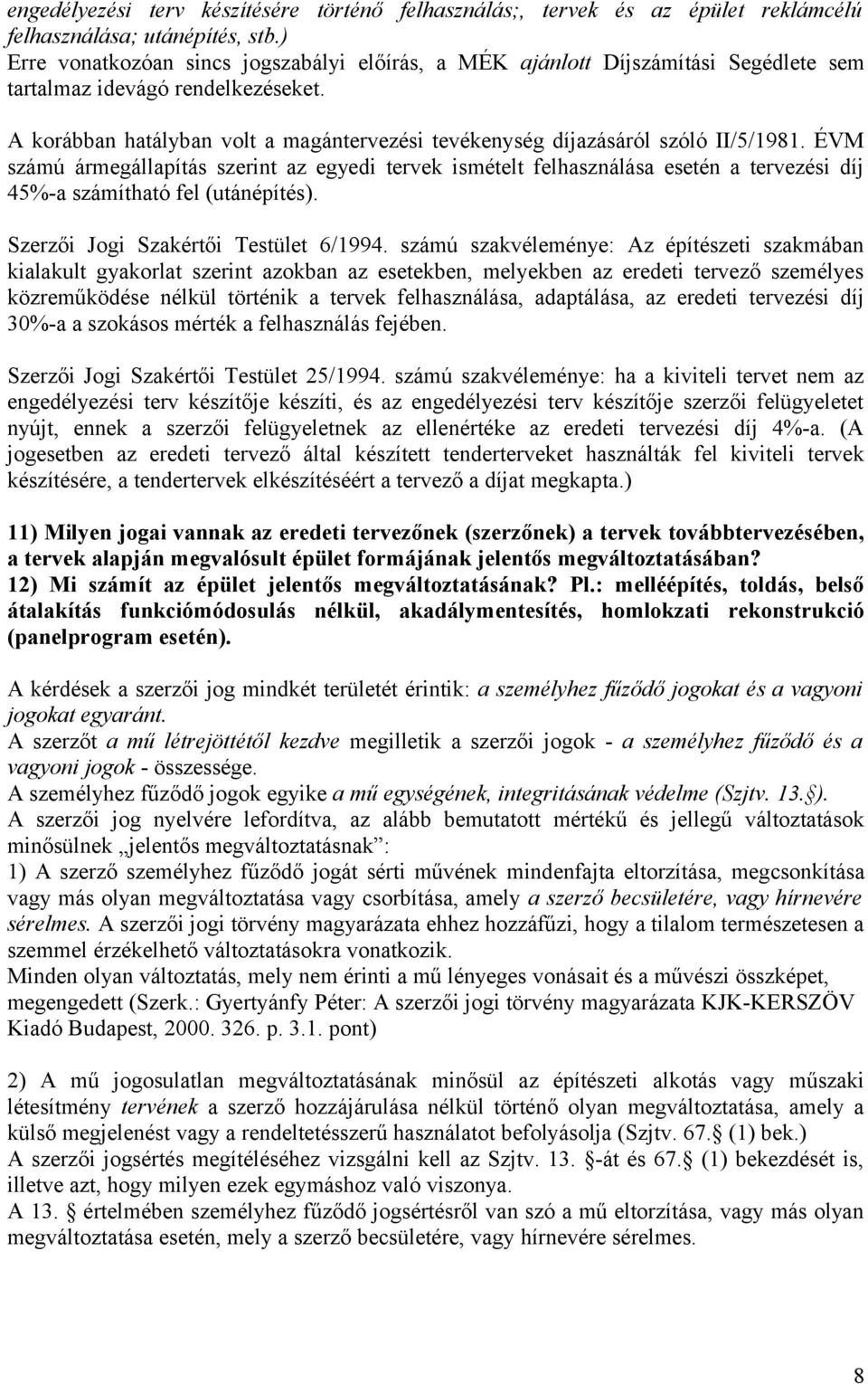 A korábban hatályban volt a magántervezési tevékenység díjazásáról szóló II/5/1981.