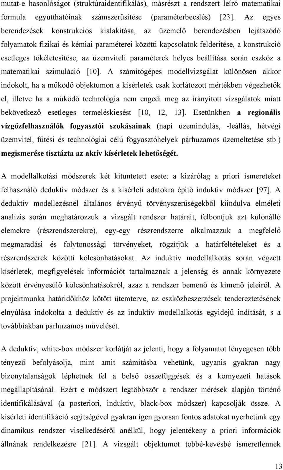 üzeviteli paraéterek helyes beállítása során eszköz a ateatikai sziuláció [10].