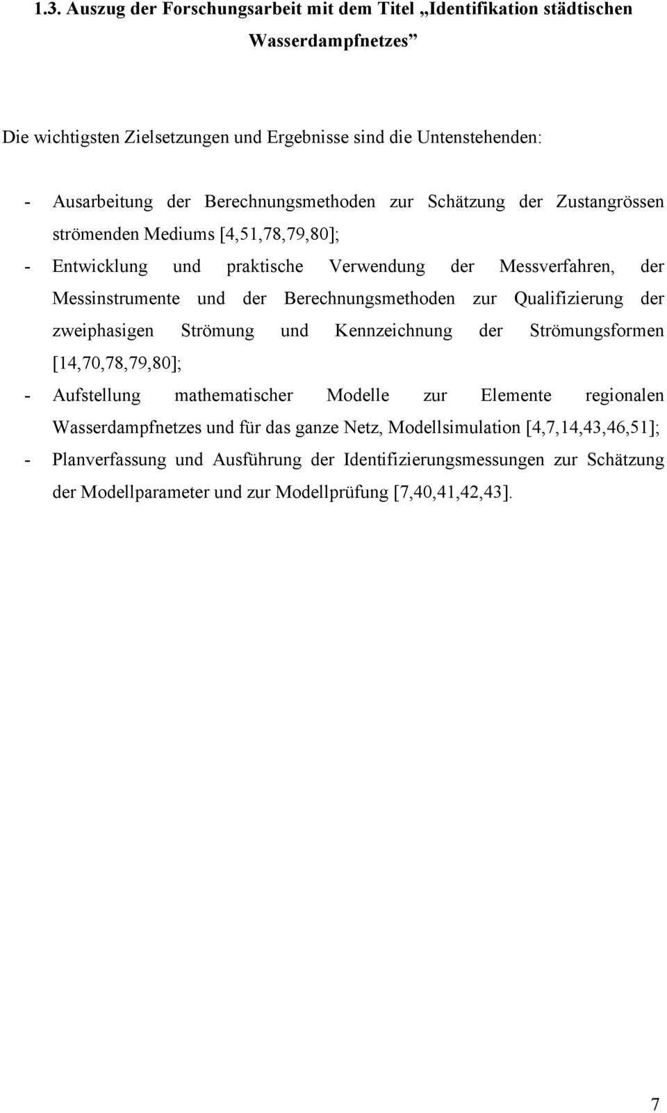 Berechnungsethoden zur Qualiizierung der zweiphasigen Ströung und Kennzeichnung der Ströungsoren [14,70,78,79,80]; - Austellung atheatischer Modelle zur Eleente regionalen