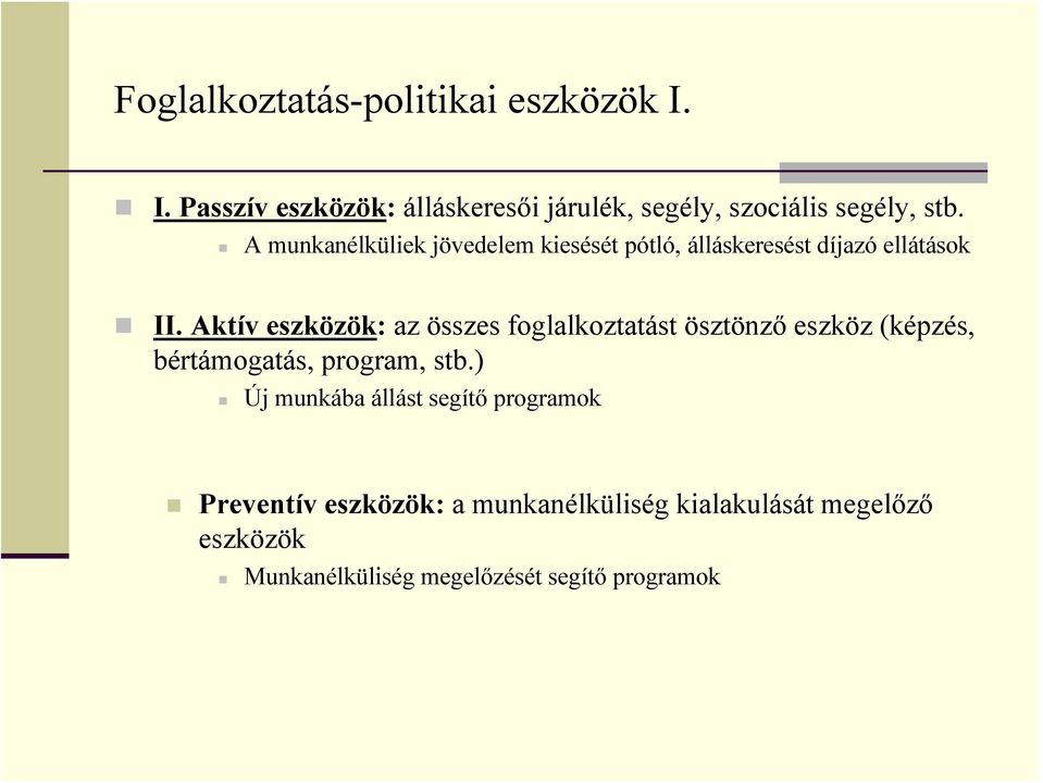 Aktív eszközök: az összes foglalkoztatást ösztönző eszköz (képzés, bértámogatás, program, stb.