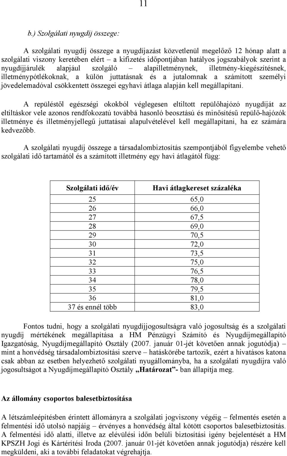 összegei egyhavi átlaga alapján kell megállapítani.