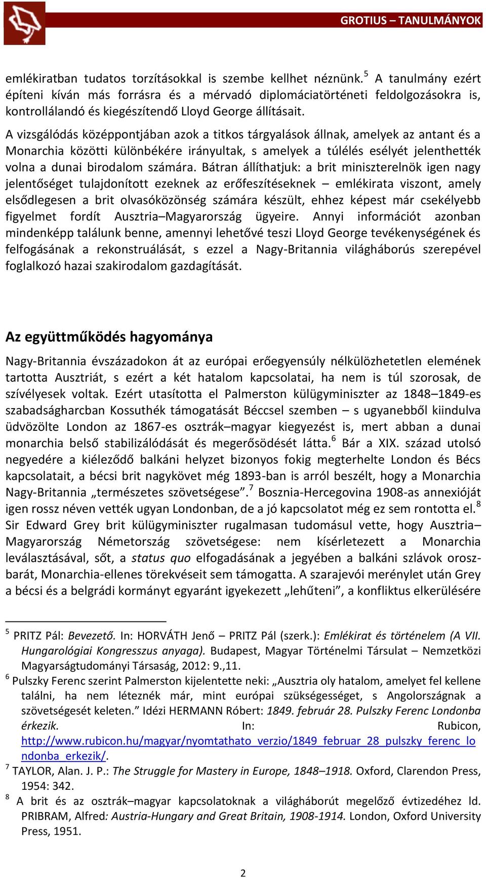 A vizsgálódás középpontjában azok a titkos tárgyalások állnak, amelyek az antant és a Monarchia közötti különbékére irányultak, s amelyek a túlélés esélyét jelenthették volna a dunai birodalom