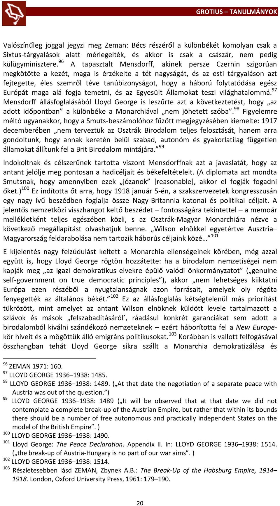 háború folytatódása egész Európát maga alá fogja temetni, és az Egyesült Államokat teszi világhatalommá.