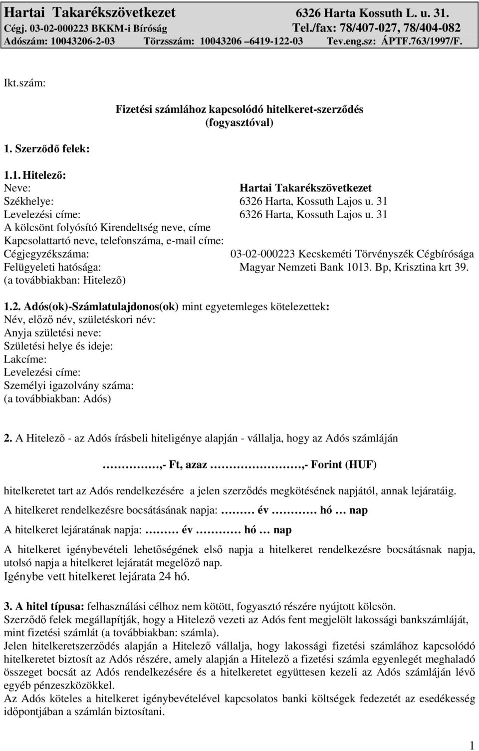 31 Levelezési címe: 6326 Harta, Kossuth Lajos u.