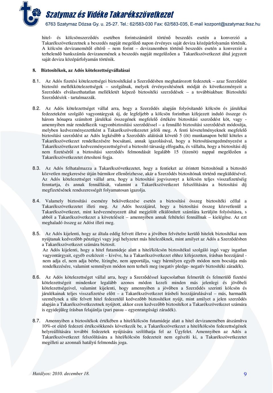 deviza középárfolyamán történik. 8. Biztosítékok, az Adós kötelezettségvállalásai 8.1.