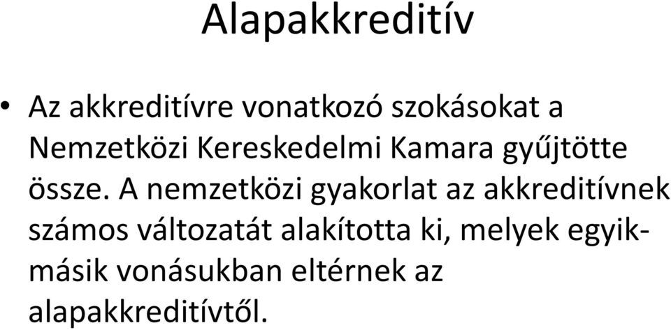 A nemzetközi gyakorlat az akkreditívnek számos változatát