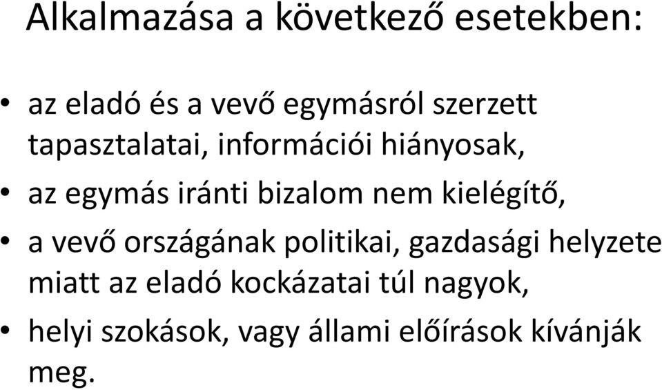 nem kielégítő, a vevő országának politikai, gazdasági helyzete miatt az