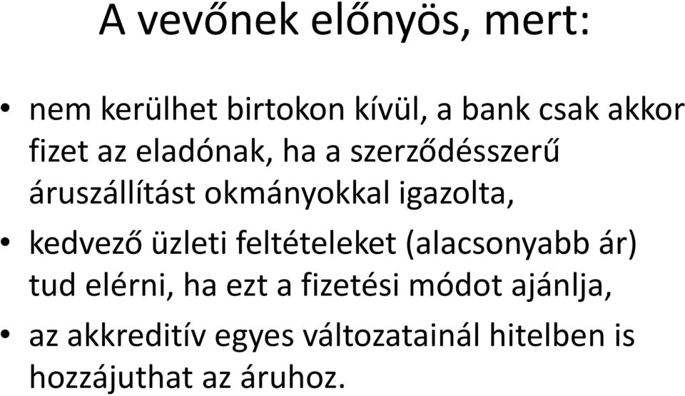 kedvező üzleti feltételeket (alacsonyabb ár) tud elérni, ha ezt a fizetési