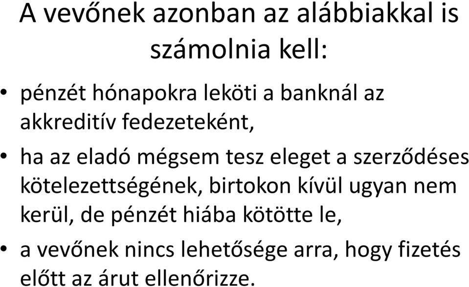 szerződéses kötelezettségének, birtokon kívül ugyan nem kerül, de pénzét