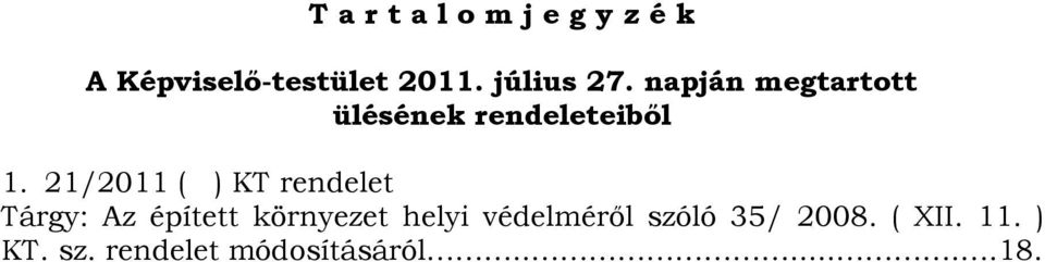 21/2011 ( ) KT rendelet Tárgy: Az épített környezet helyi