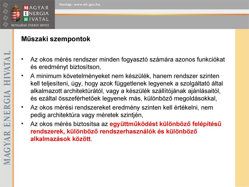 ajánlásaitól, és ezáltal összeférhetőek legyenek más, különböző megoldásokkal, Az okos mérési rendszereket eredmény szinten kell értékelni, nem pedig