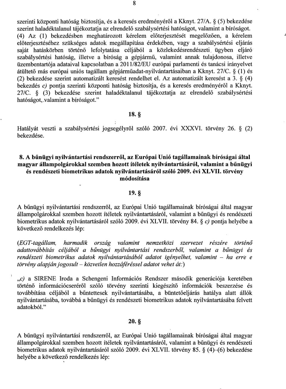 történ ő lefolytatása céljából a közlekedésrendészeti.