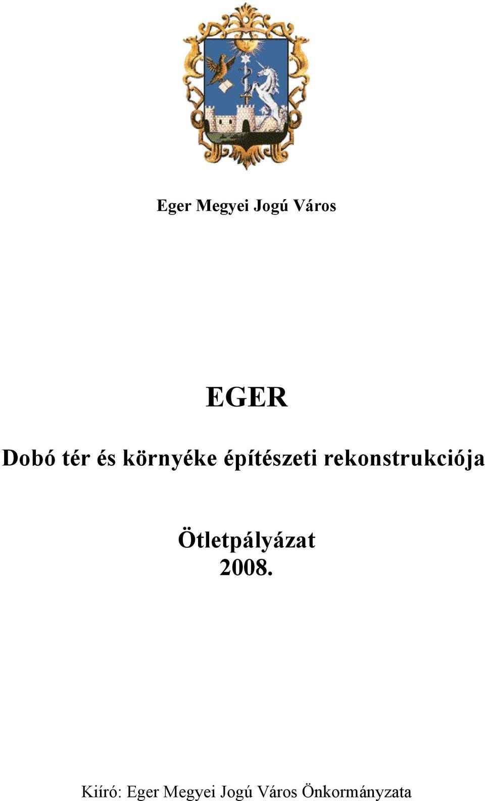 rekonstrukciója Ötletpályázat 2008.