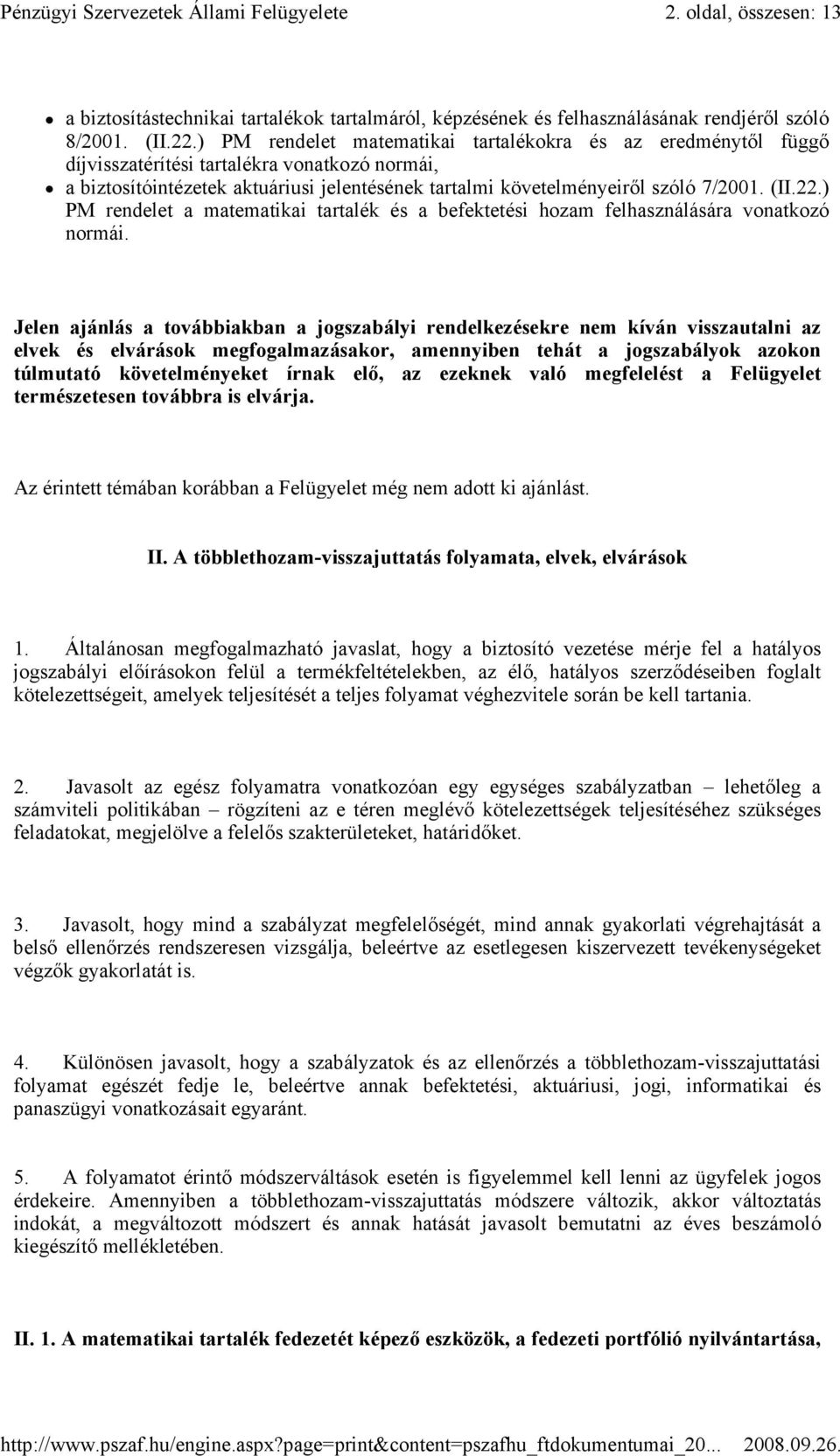 22.) PM rendelet a matematikai tartalék és a befektetési hozam felhasználására vonatkozó normái.