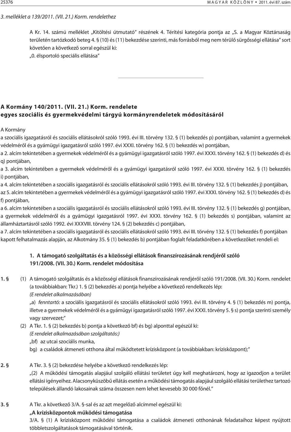 élsportoló speciális ellátása A Kormány 140/2011. (VII. 21.) Korm.