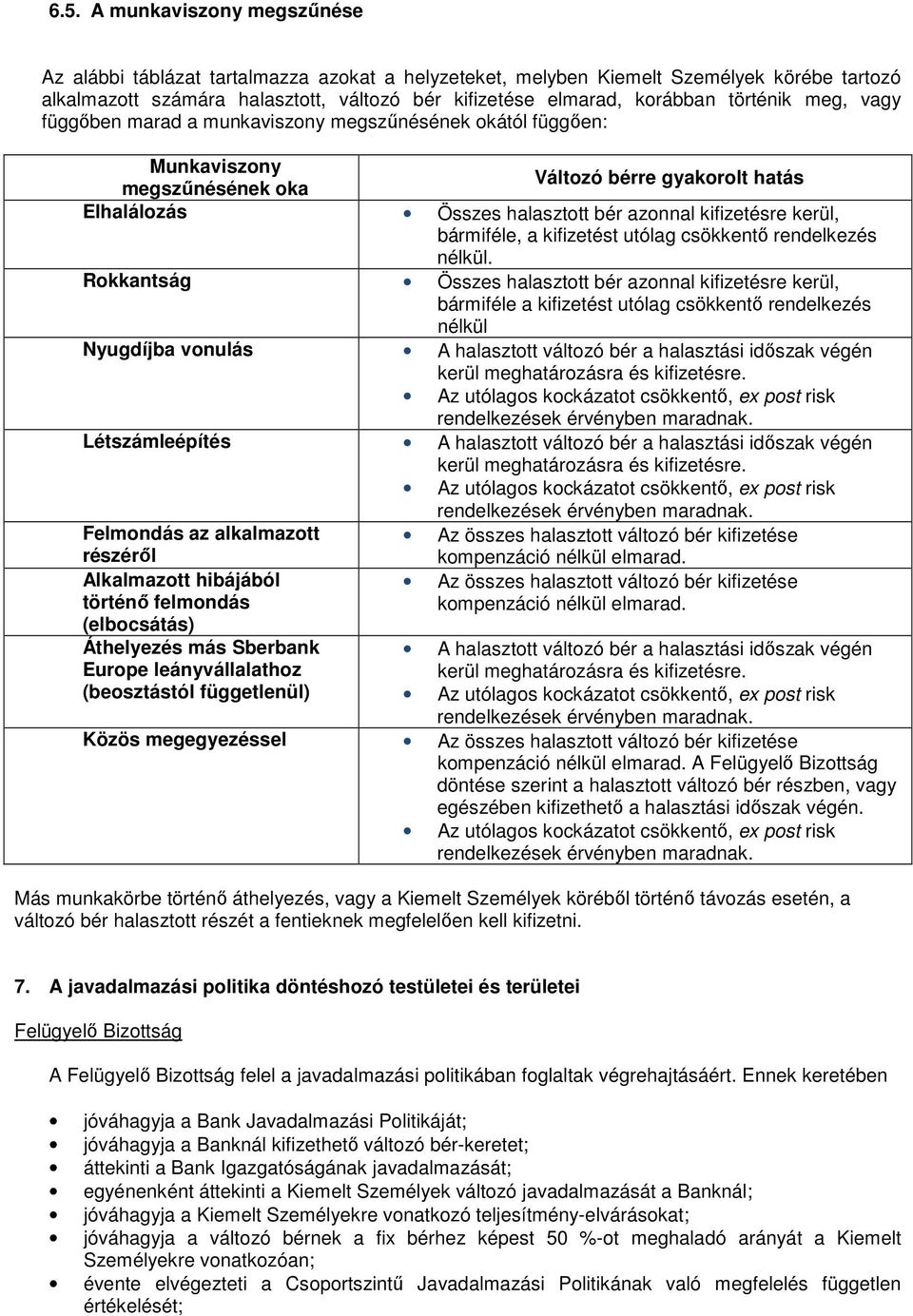 kerül, bármiféle, a kifizetést utólag csökkentő rendelkezés nélkül.