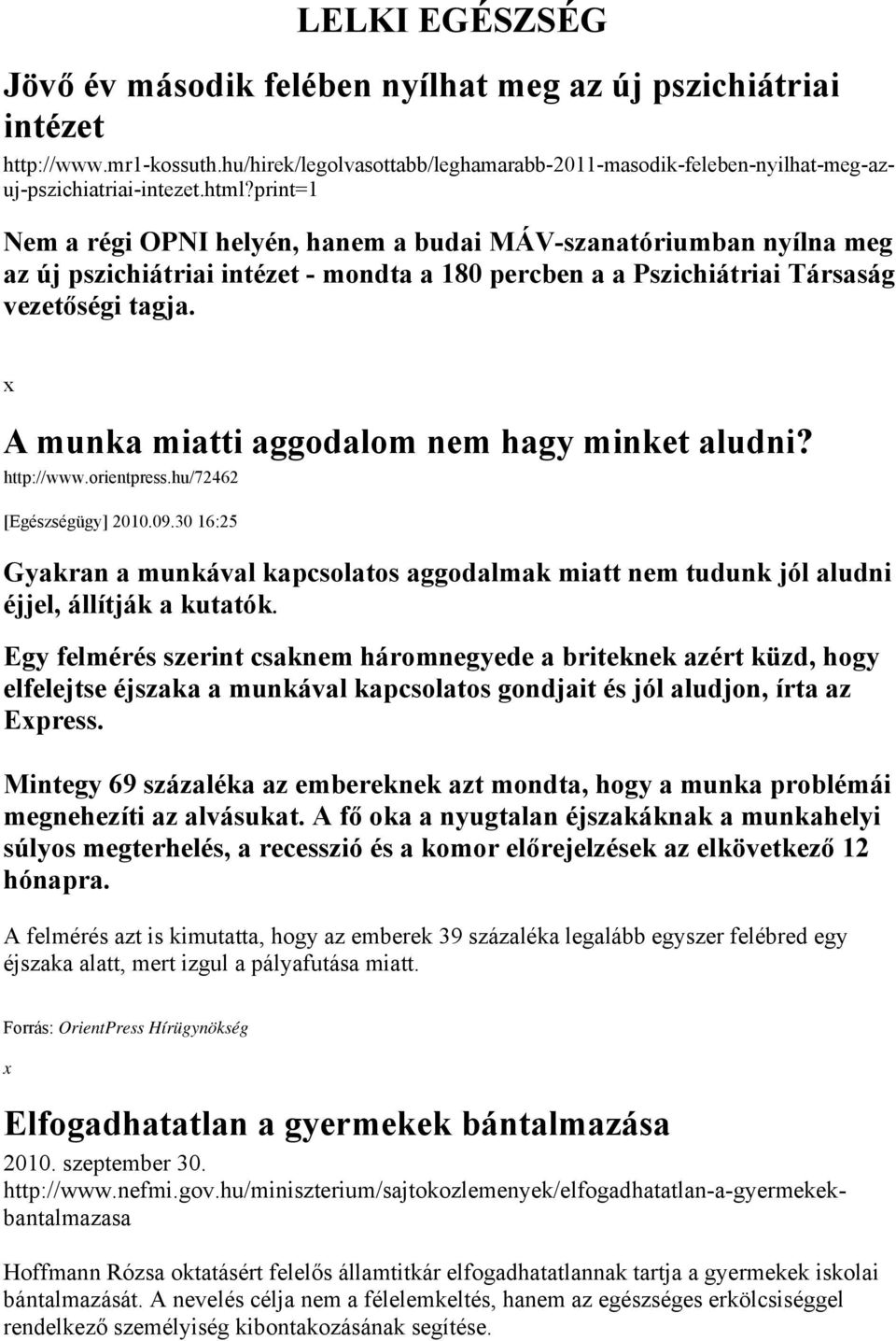 A munka miatti aggodalom nem hagy minket aludni? http://www.orientpress.hu/72462 [Egészségügy] 2010.09.